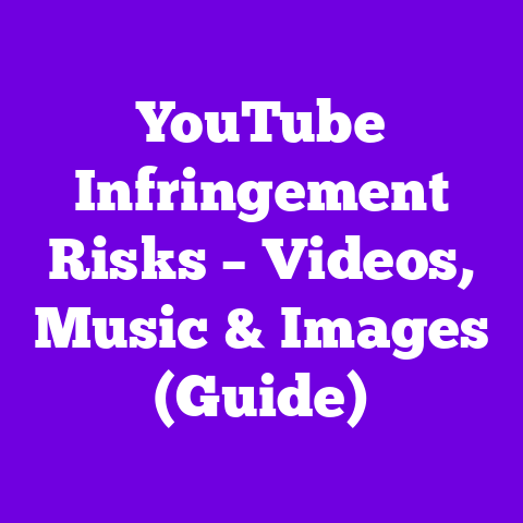 YouTube Infringement Risks – Videos, Music & Images (Guide)